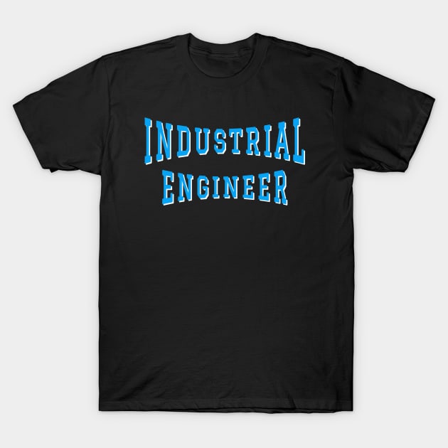 Industrial Engineer in Turquoise Color Text T-Shirt by The Black Panther